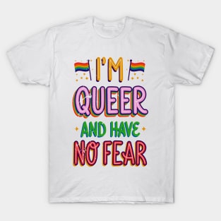 pride quote i am queer and have no fear T-Shirt